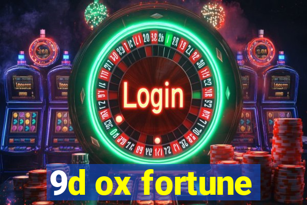 9d ox fortune